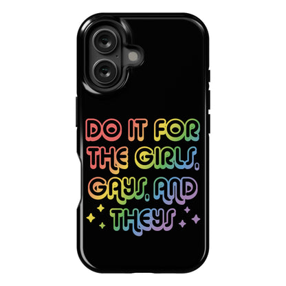 Do It For The Girls, Gays, and Theys Phone Case