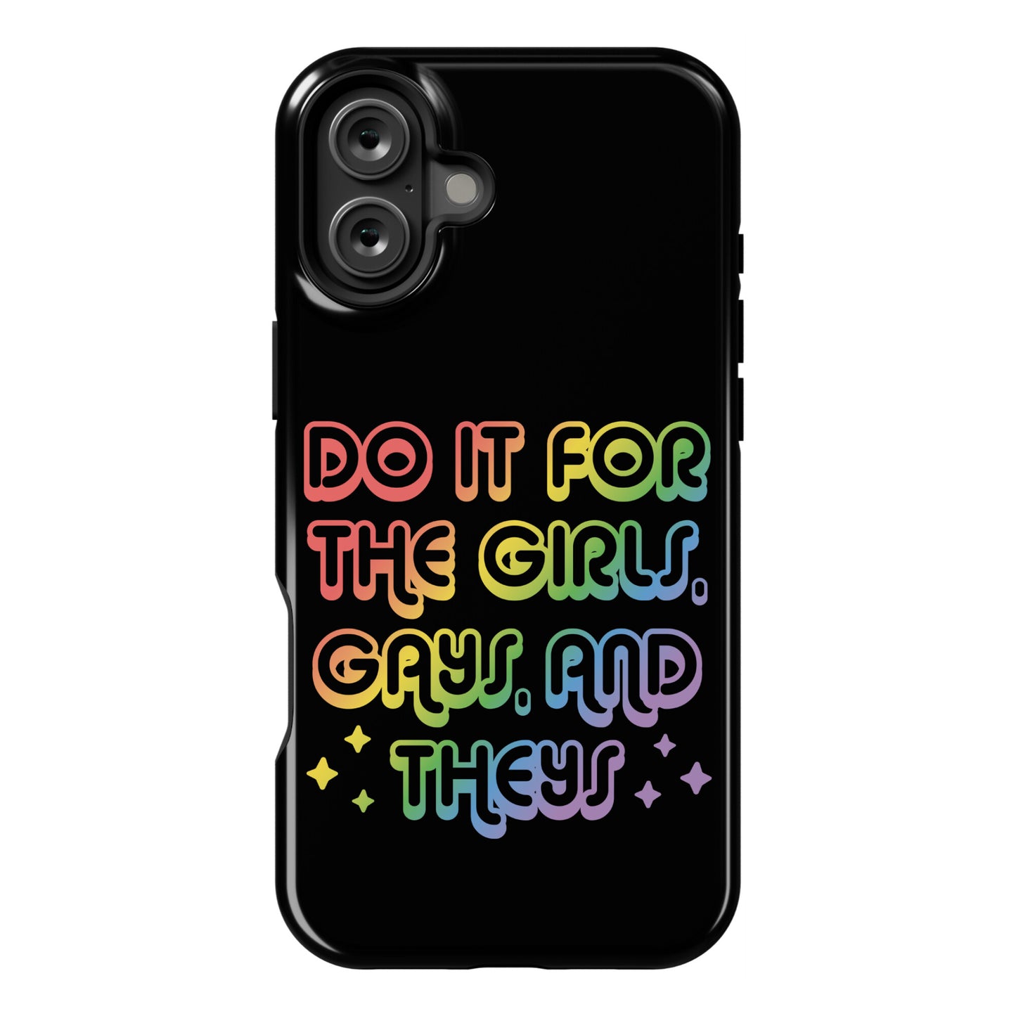 Do It For The Girls, Gays, and Theys Phone Case