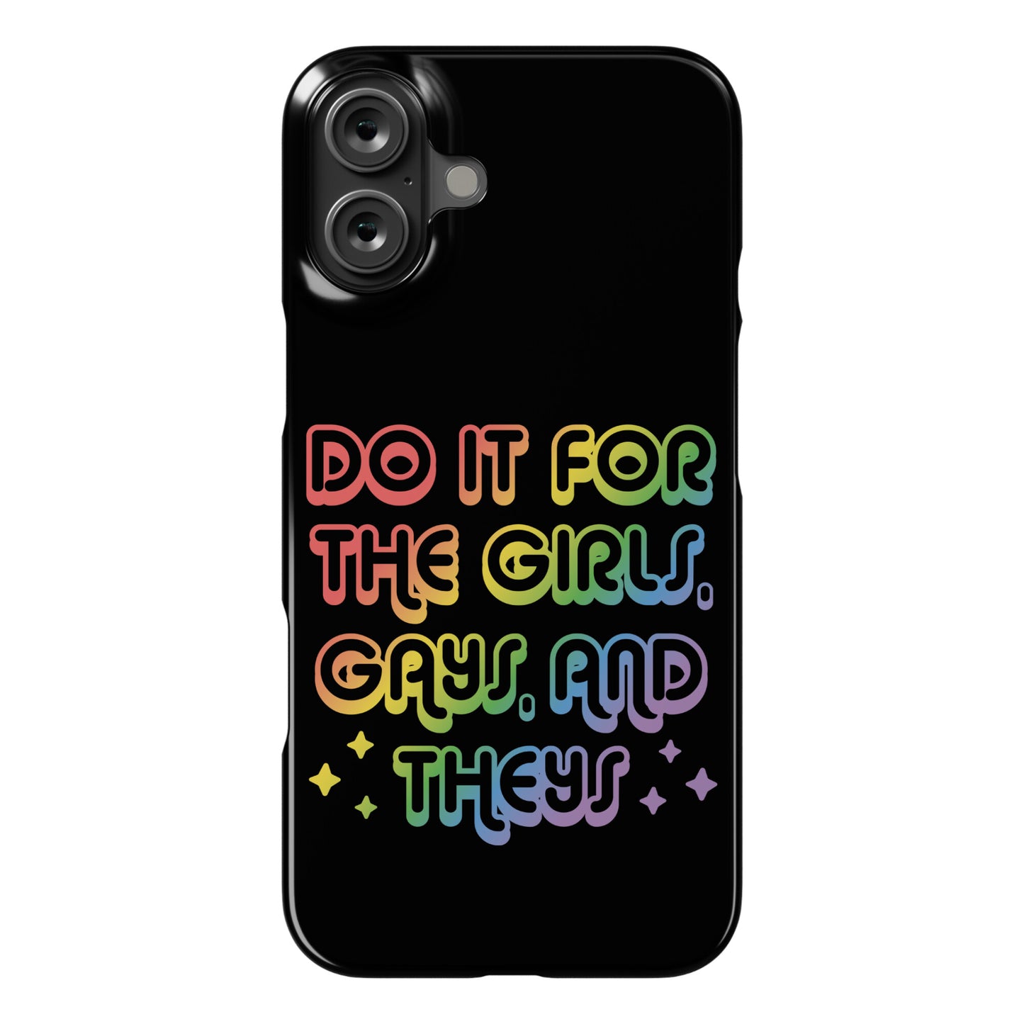 Do It For The Girls, Gays, and Theys Phone Case