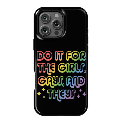 Do It For The Girls, Gays, and Theys Phone Case