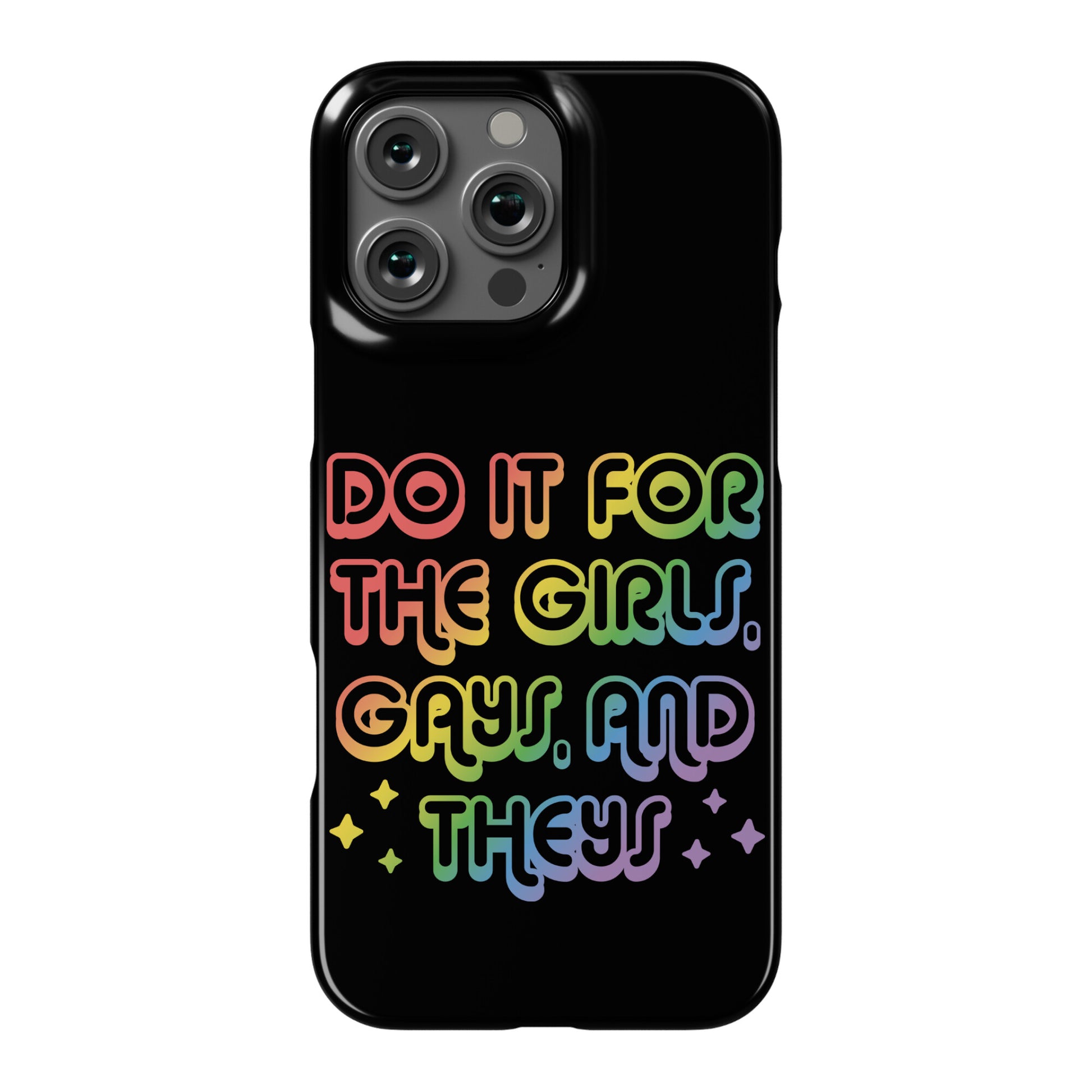 Do It For The Girls, Gays, and Theys Phone Case