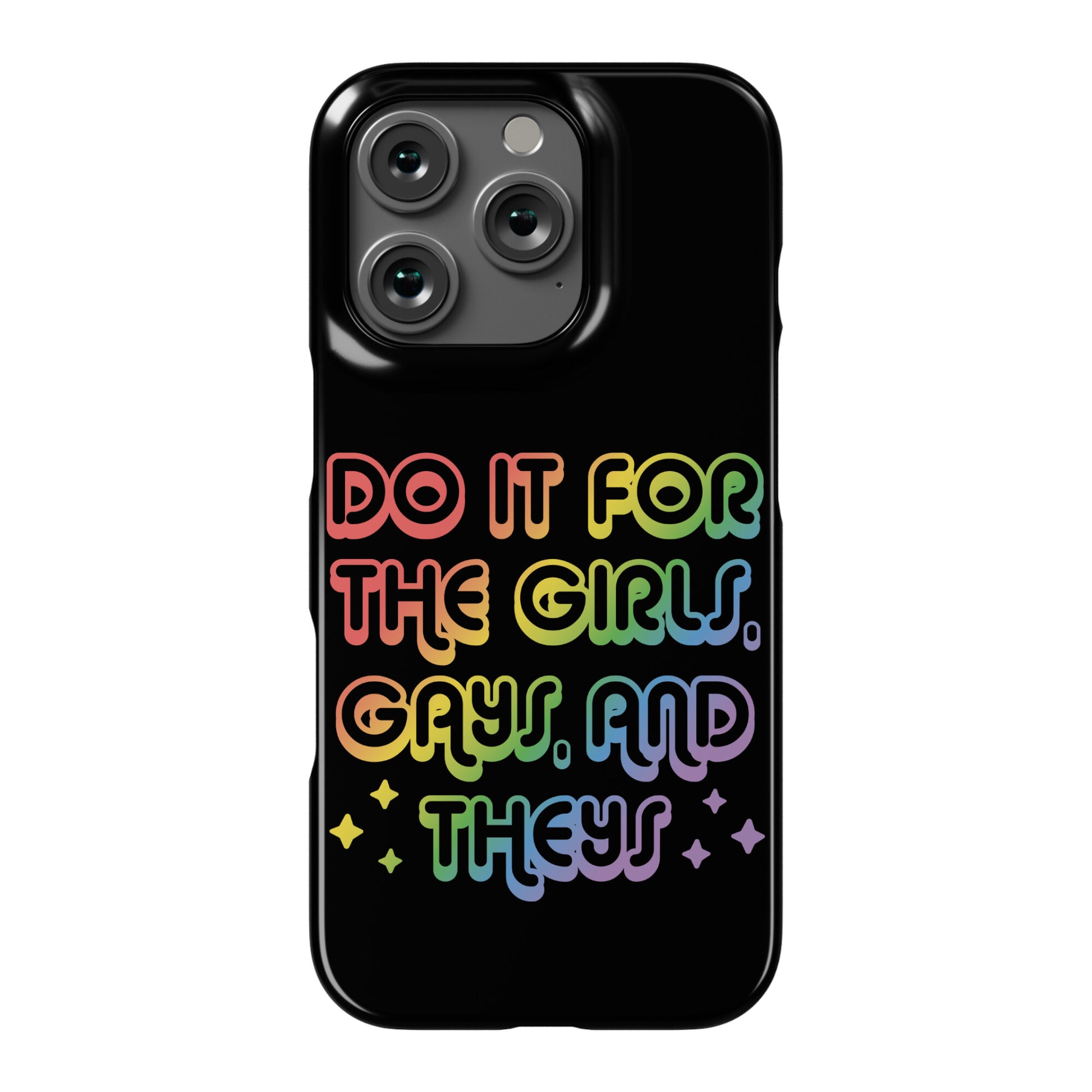 Do It For The Girls, Gays, and Theys Phone Case