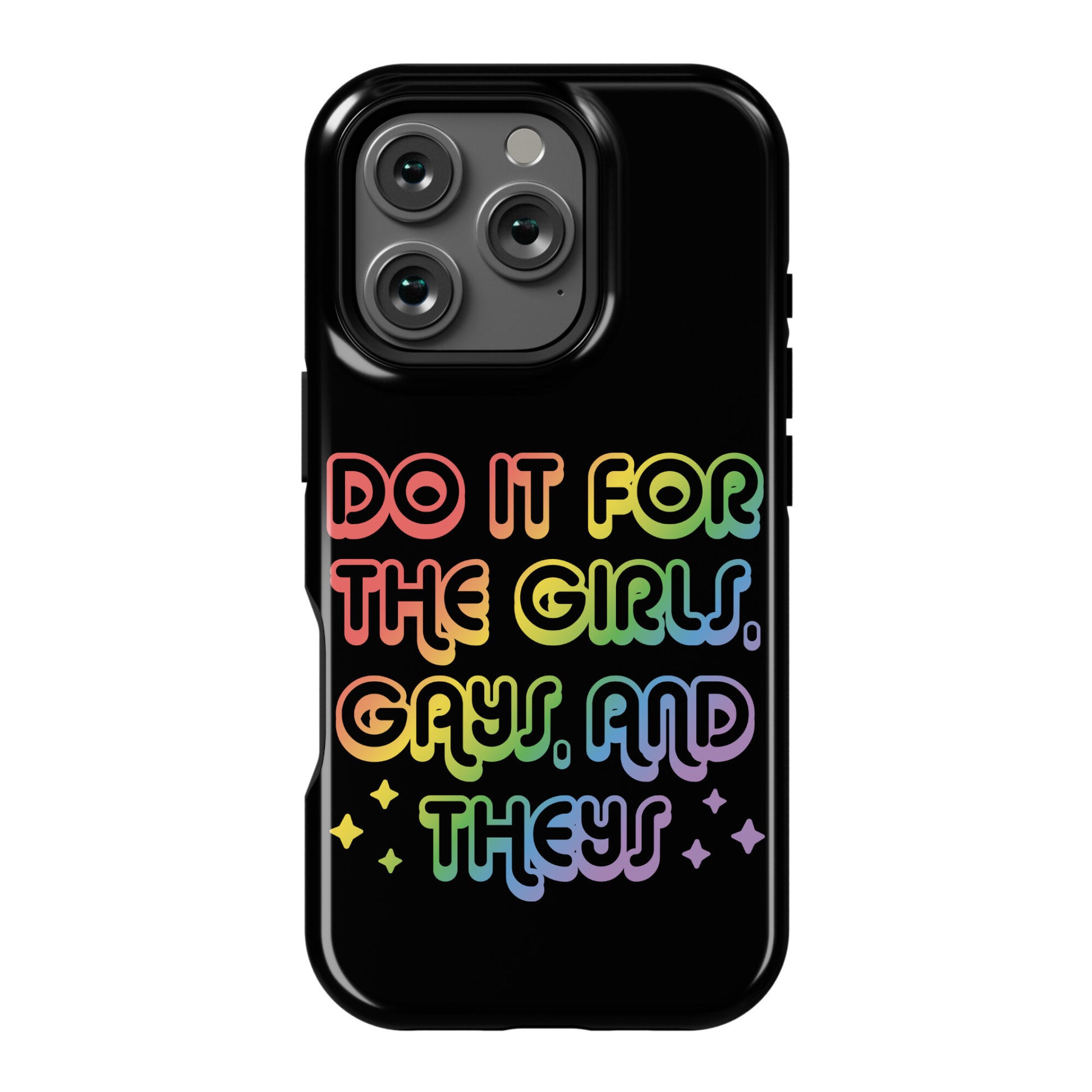 Do It For The Girls, Gays, and Theys Phone Case