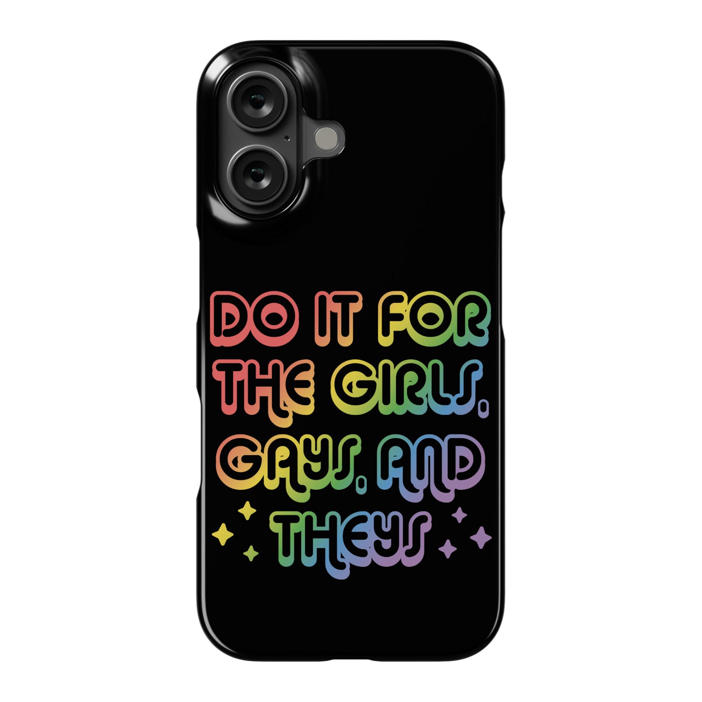 Do It For The Girls, Gays, and Theys Phone Case