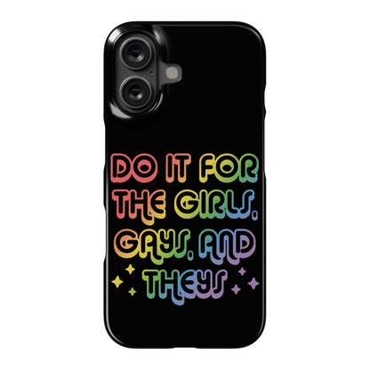 Do It For The Girls, Gays, and Theys Phone Case