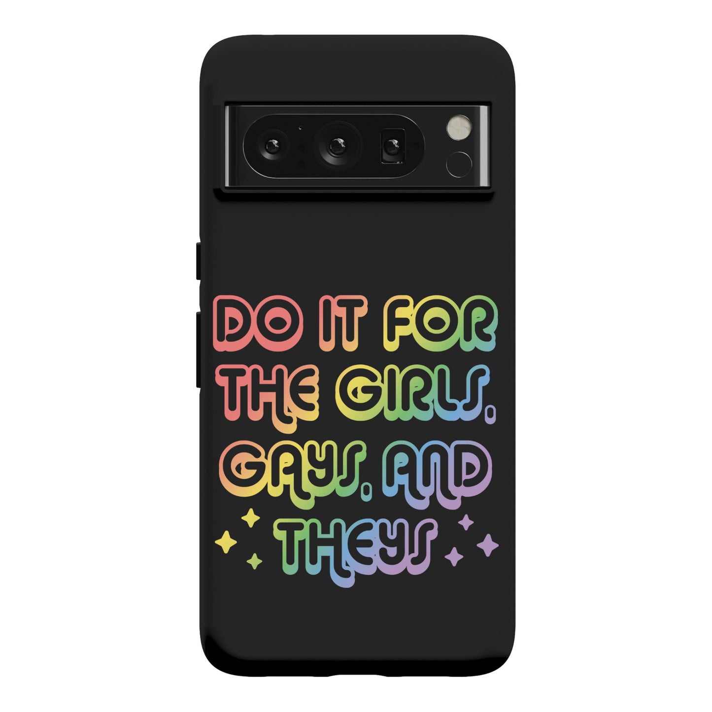 Do It For The Girls, Gays, and Theys Phone Case