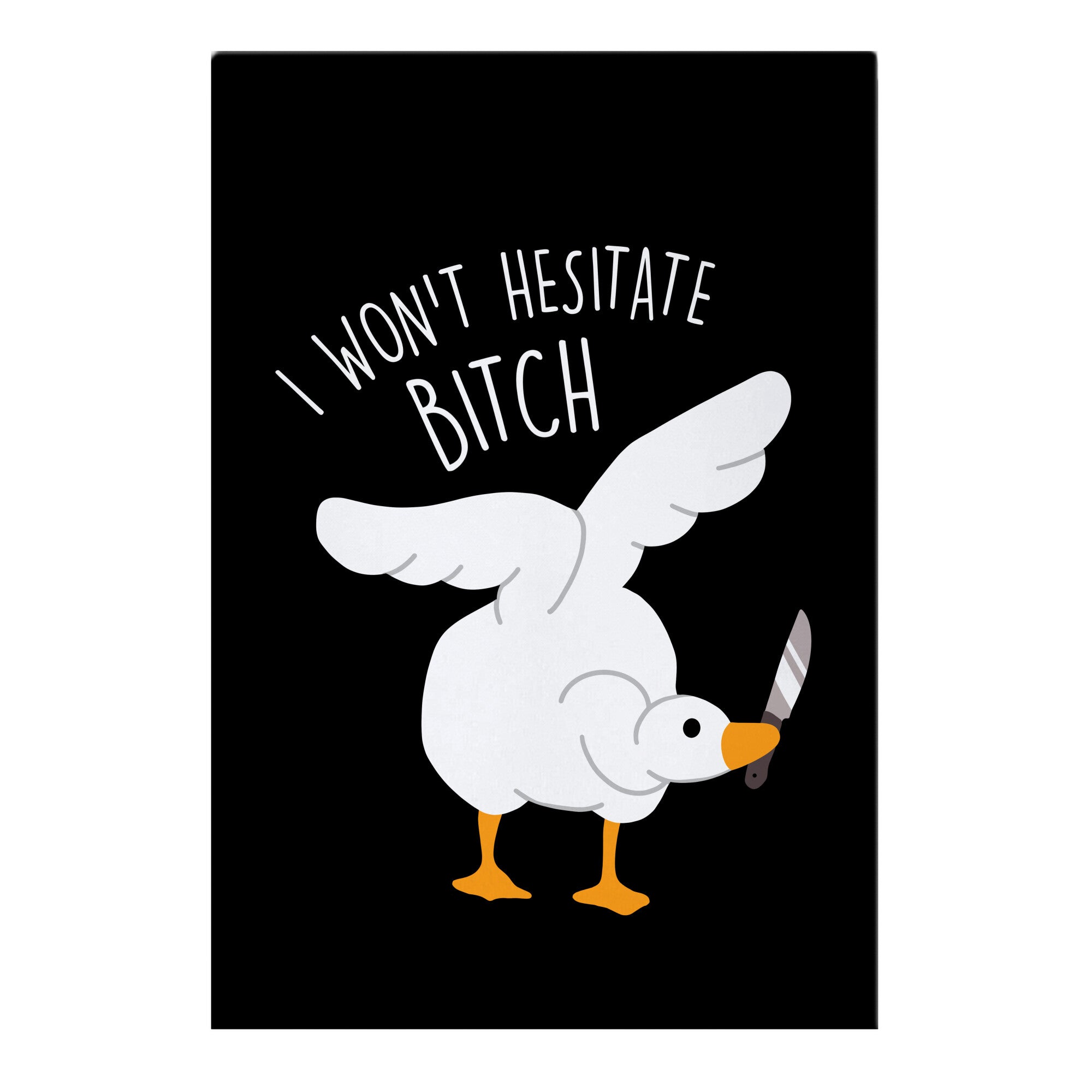 I Won't Hesitate Bitch Goose Garden Flag