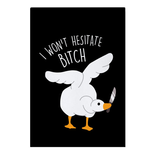 I Won't Hesitate Bitch Goose Garden Flag