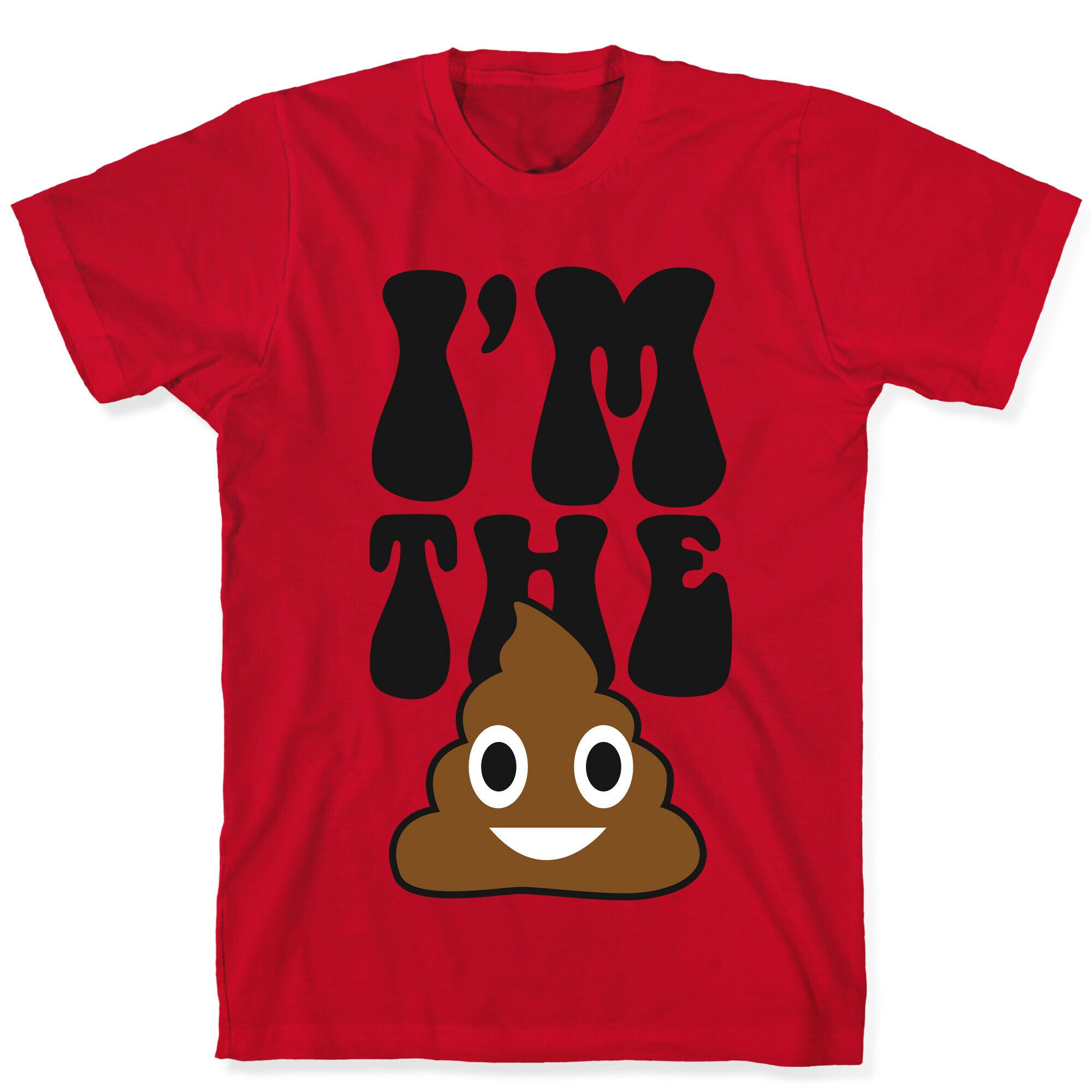 I'm the Shit T-Shirt