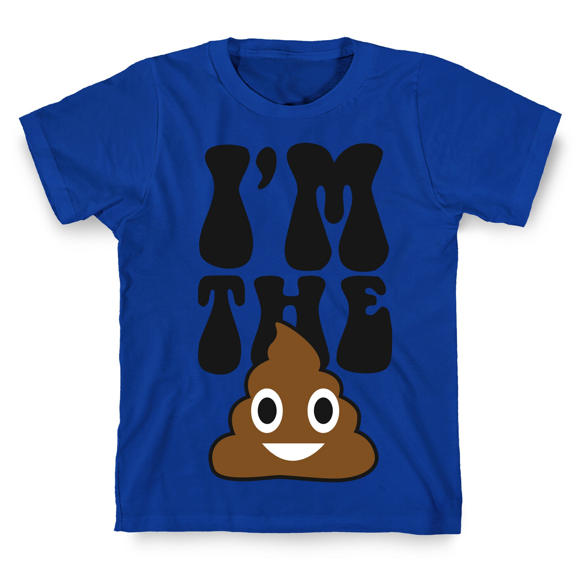 I'm the Shit T-Shirt