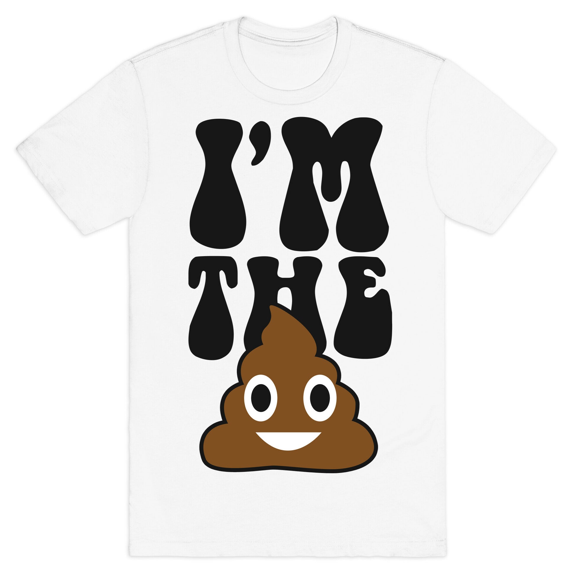 I'm the Shit T-Shirt