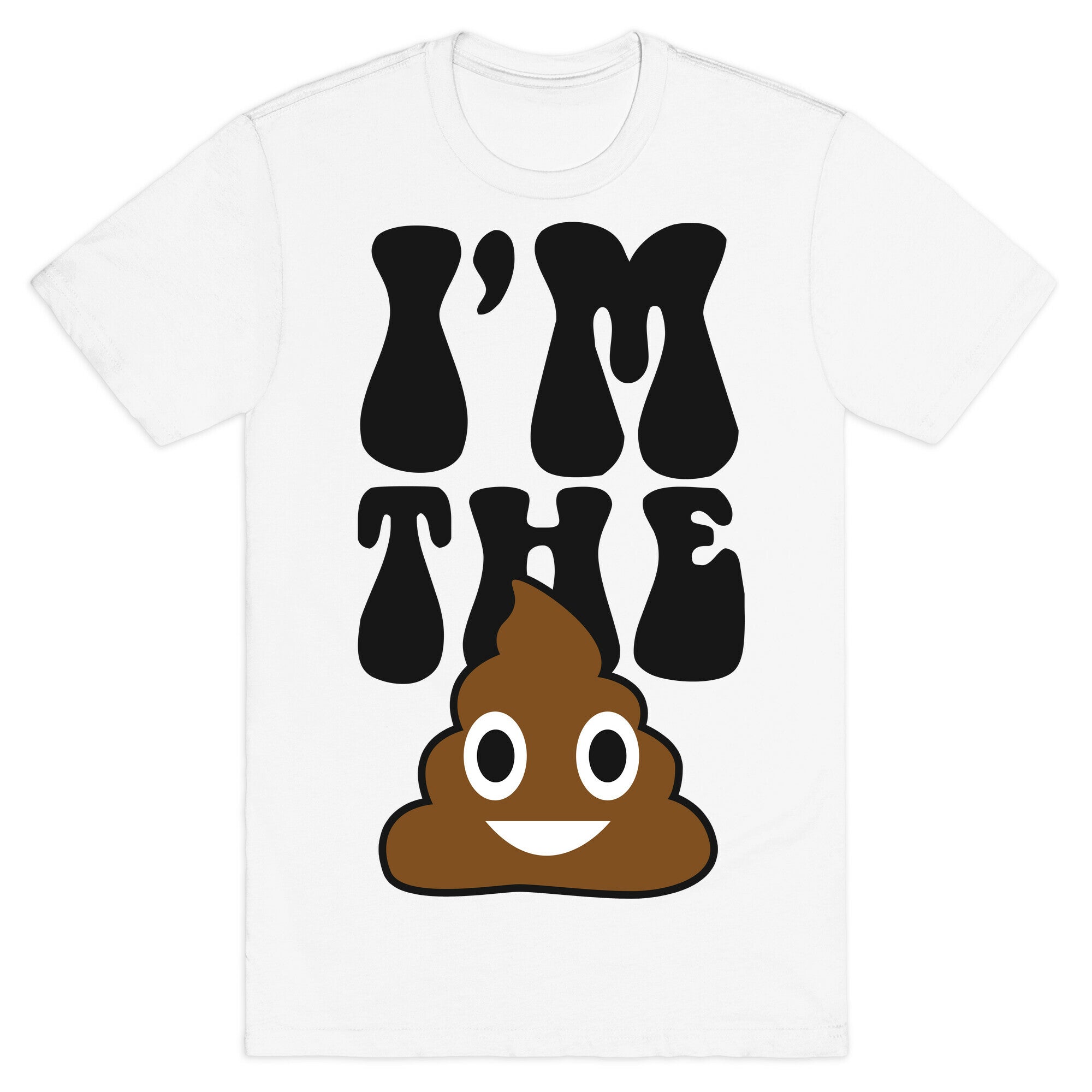 I'm the Shit T-Shirt
