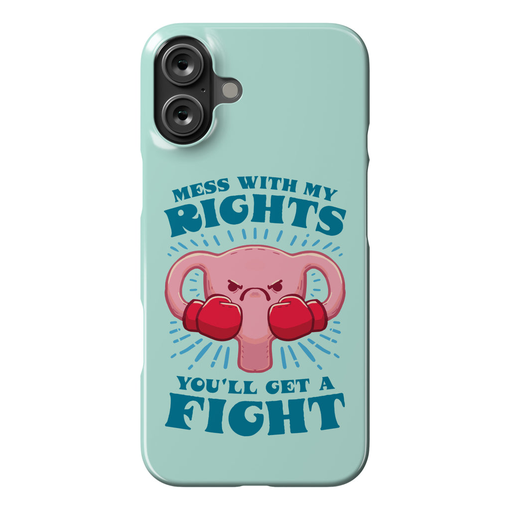 Mess With My Rights, You'll Get A Fight Phone Case