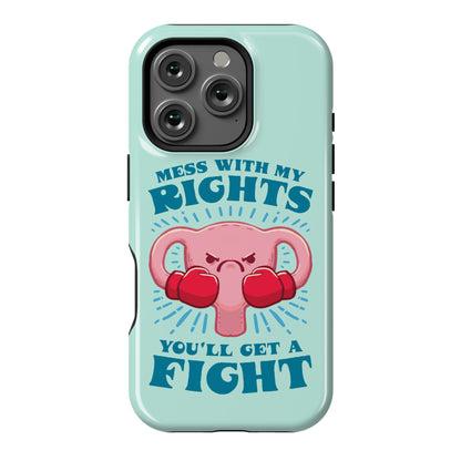 Mess With My Rights, You'll Get A Fight Phone Case