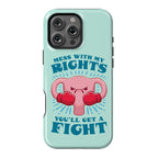 Mess With My Rights, You'll Get A Fight Phone Case
