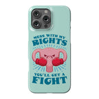 Mess With My Rights, You'll Get A Fight Phone Case