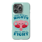 Mess With My Rights, You'll Get A Fight Phone Case