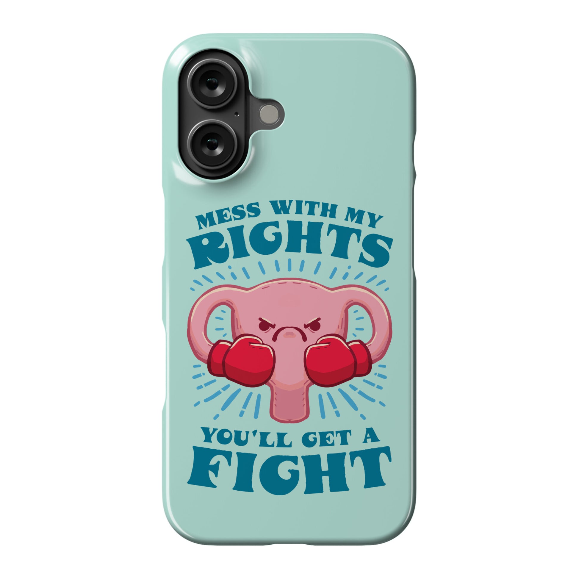 Mess With My Rights, You'll Get A Fight Phone Case