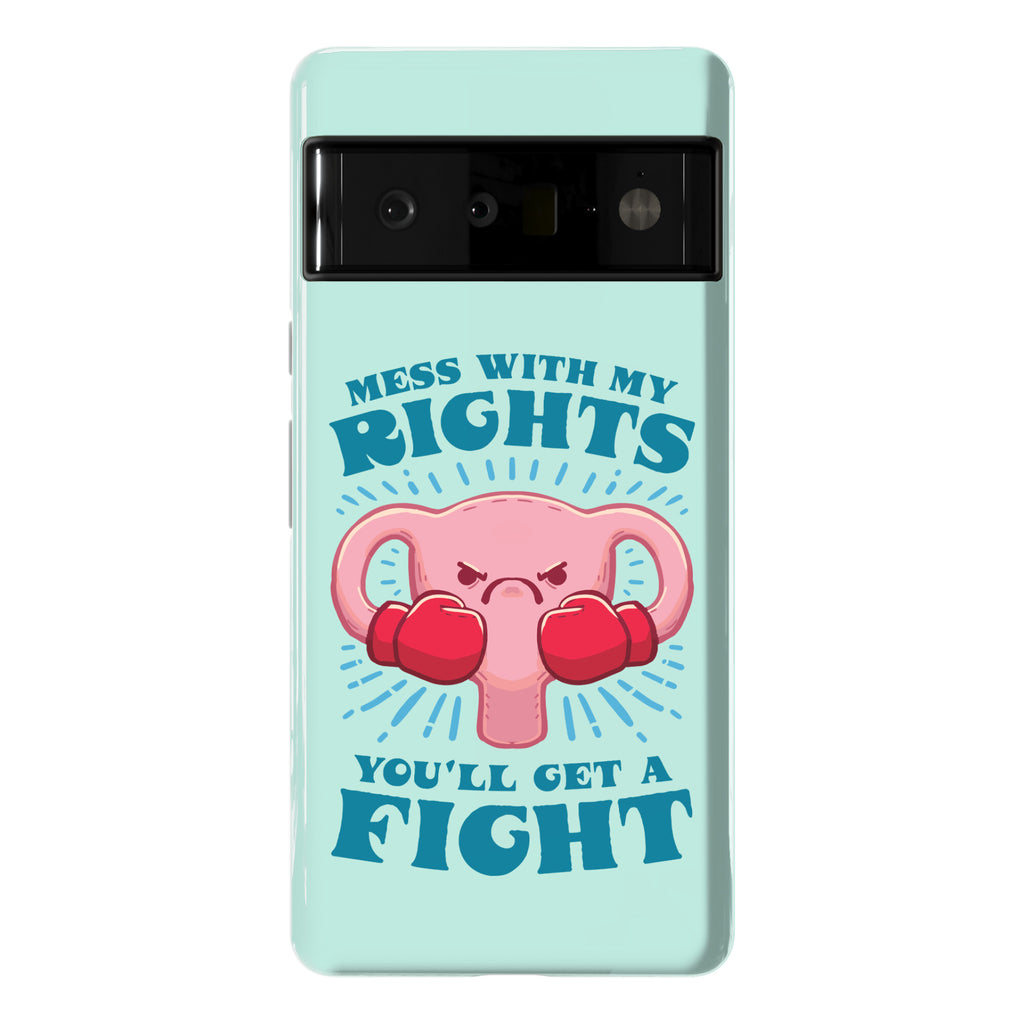 Mess With My Rights, You'll Get A Fight Phone Case