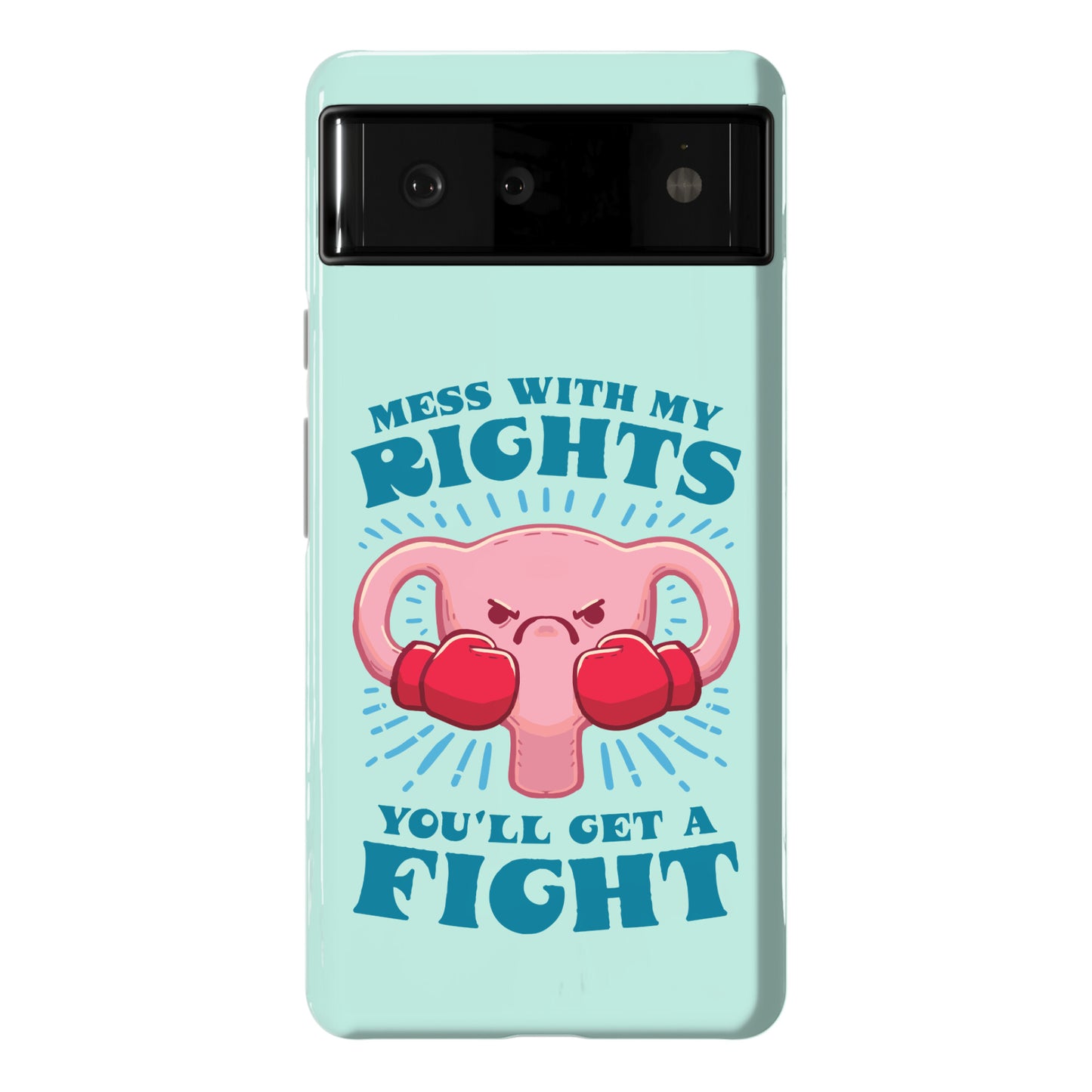 Mess With My Rights, You'll Get A Fight Phone Case