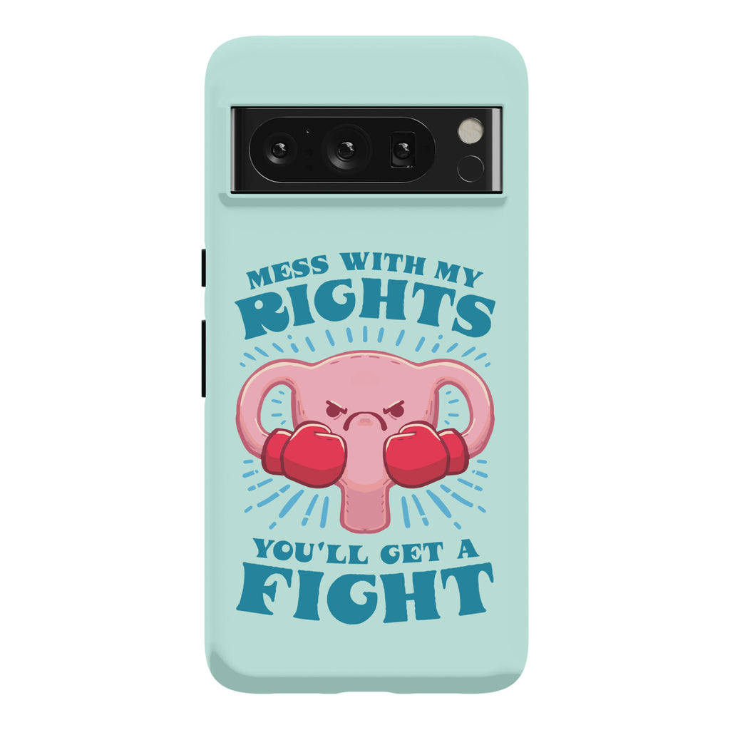 Mess With My Rights, You'll Get A Fight Phone Case