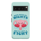 Mess With My Rights, You'll Get A Fight Phone Case