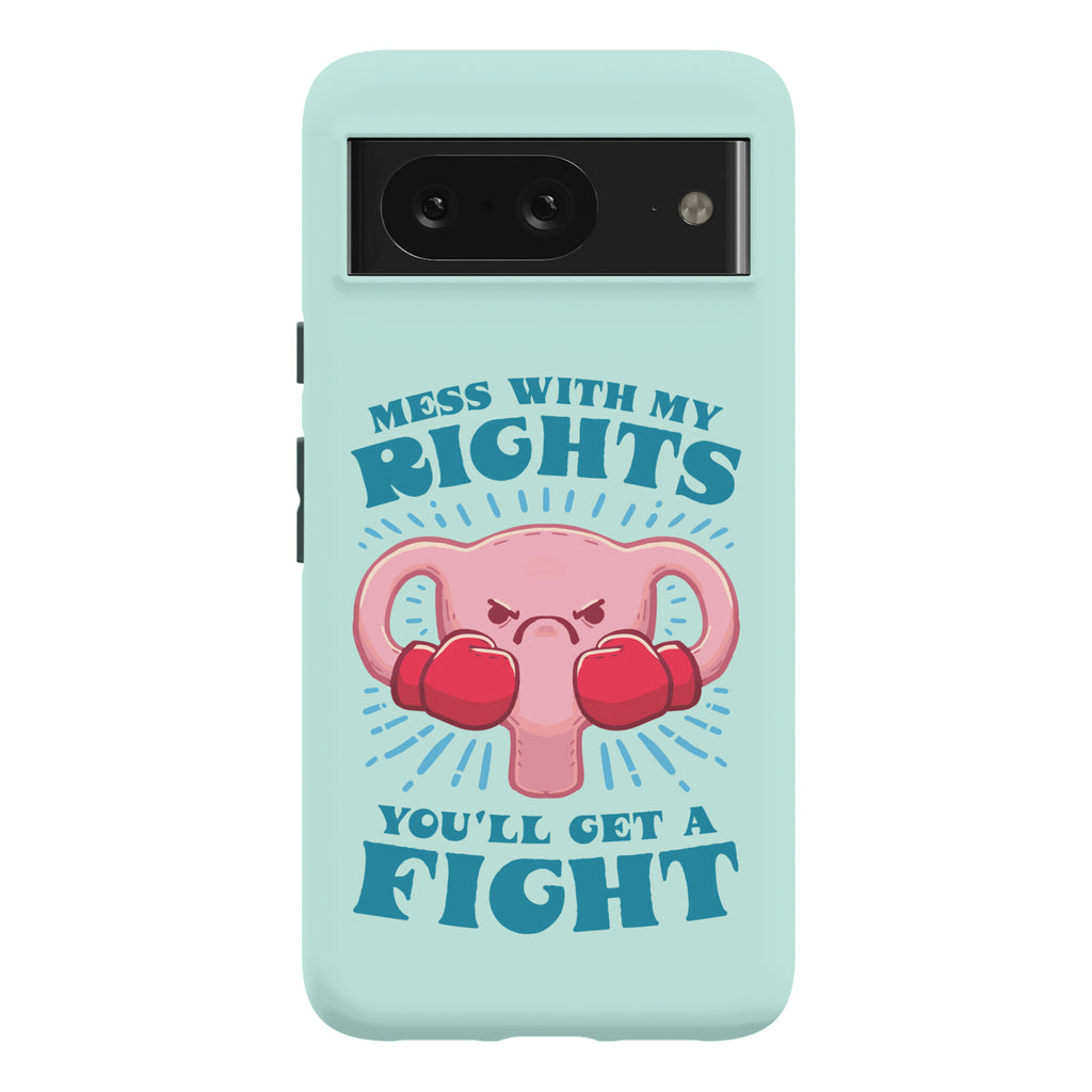Mess With My Rights, You'll Get A Fight Phone Case