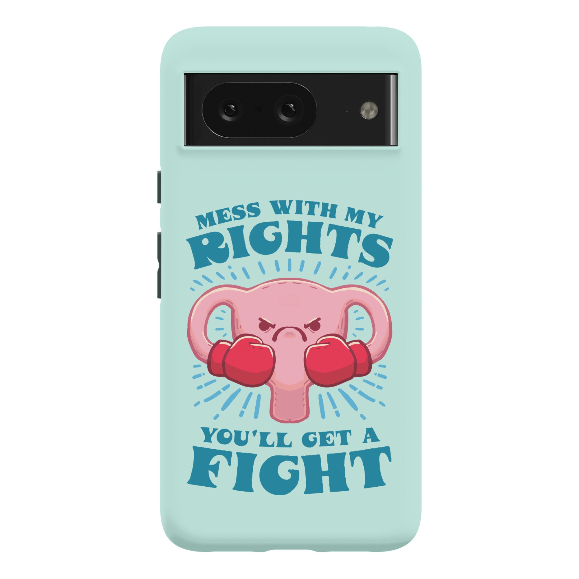 Mess With My Rights, You'll Get A Fight Phone Case