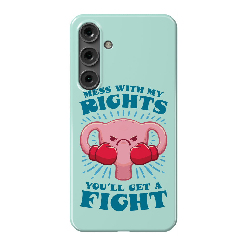 Mess With My Rights, You'll Get A Fight Phone Case