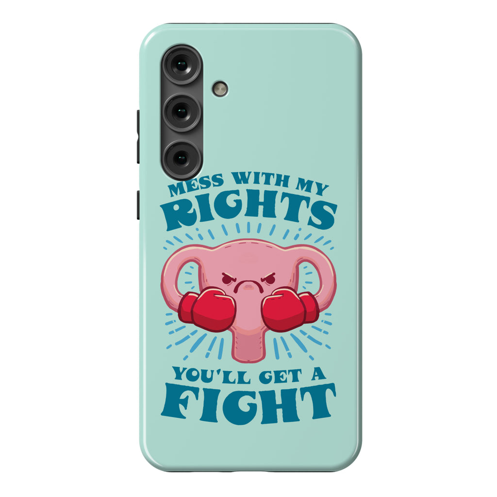 Mess With My Rights, You'll Get A Fight Phone Case