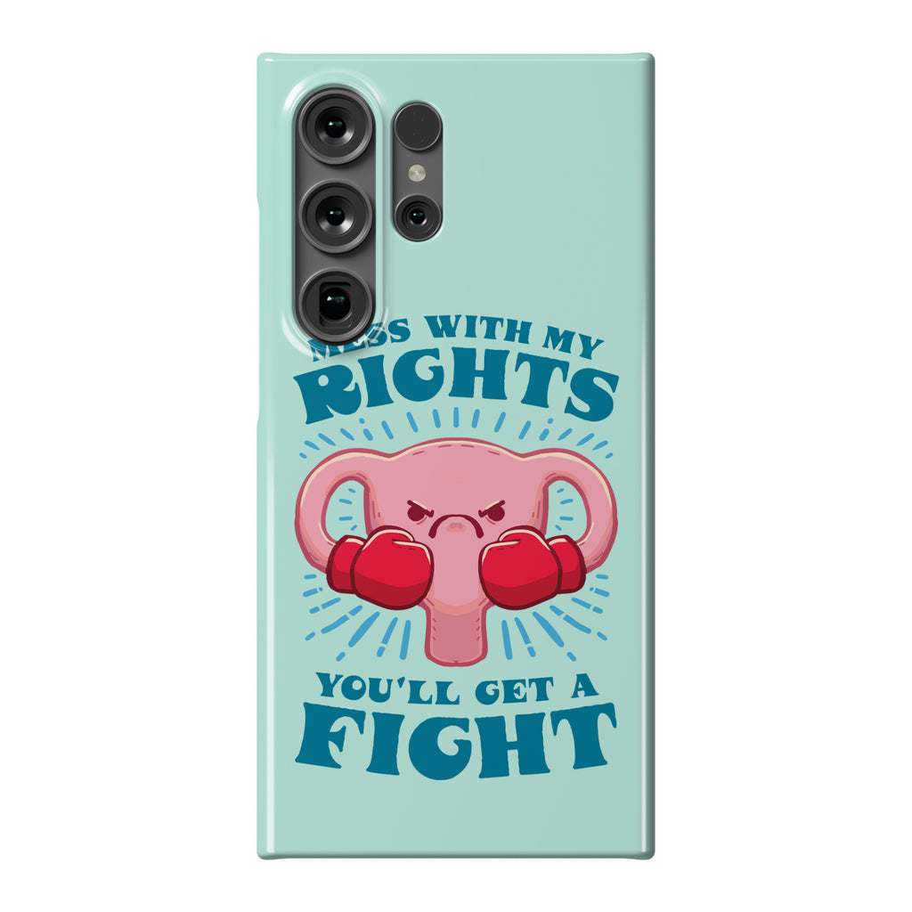 Mess With My Rights, You'll Get A Fight Phone Case