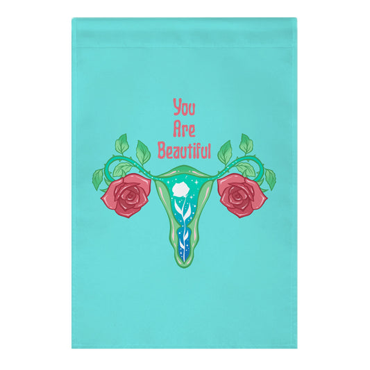 You Are Beautiful Rose Uterus Garden Flag