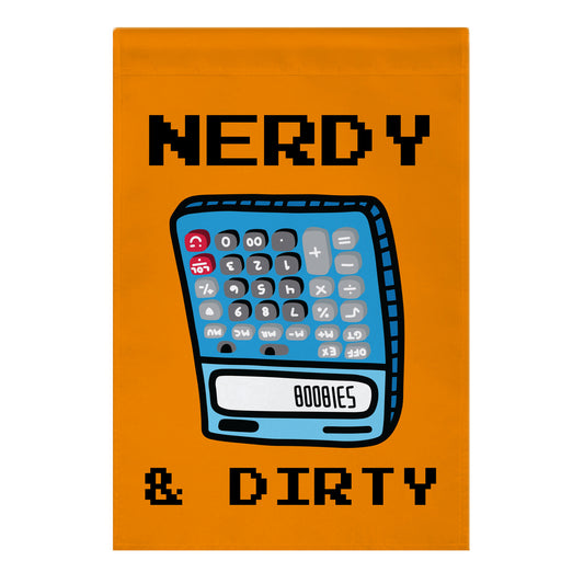 Nerdy & Dirty Garden Flag