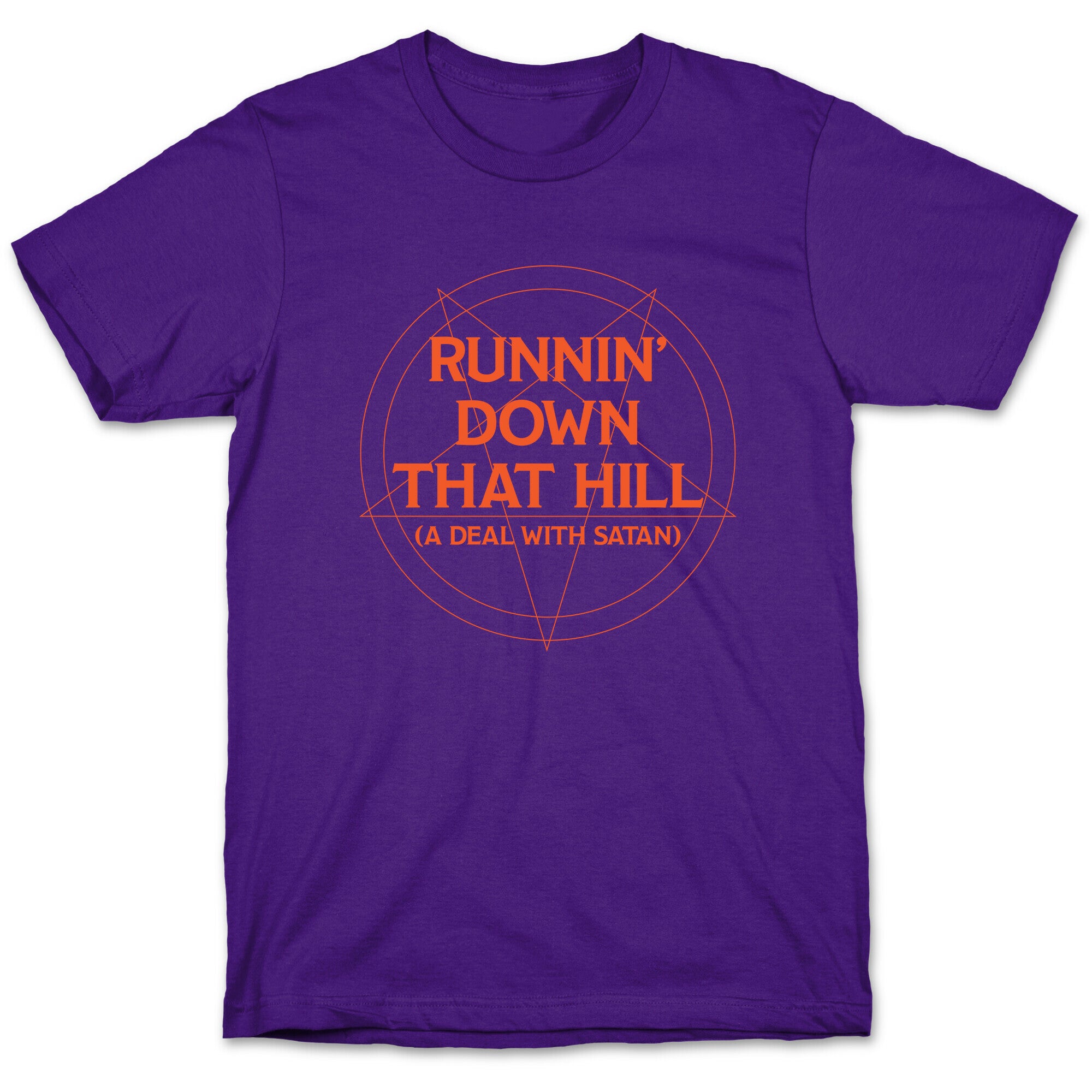 Runnin' Down That Hill (A Deal With Satan) Parody T-Shirt