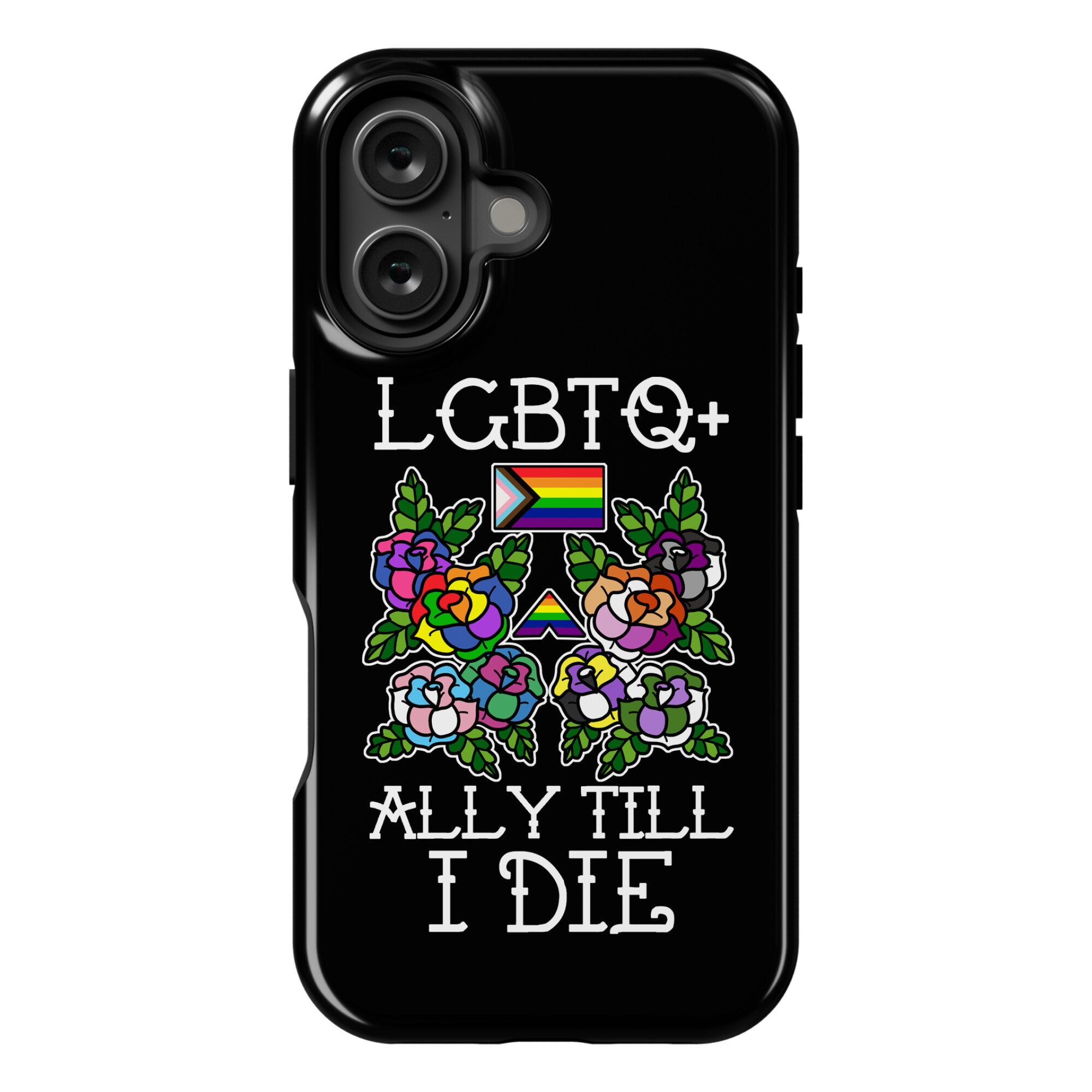 LGBTQ+ Ally Till I Die Phone Case