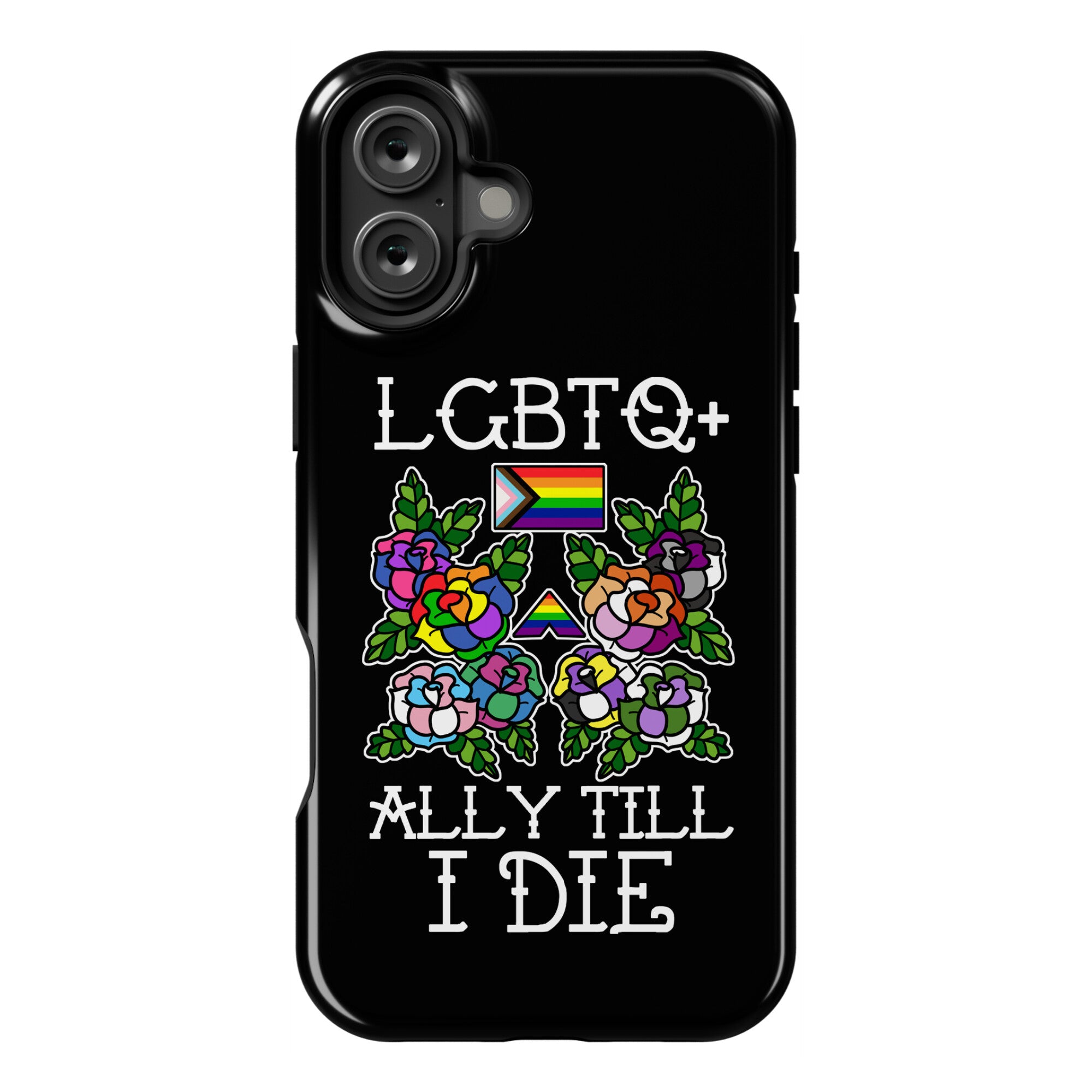 LGBTQ+ Ally Till I Die Phone Case