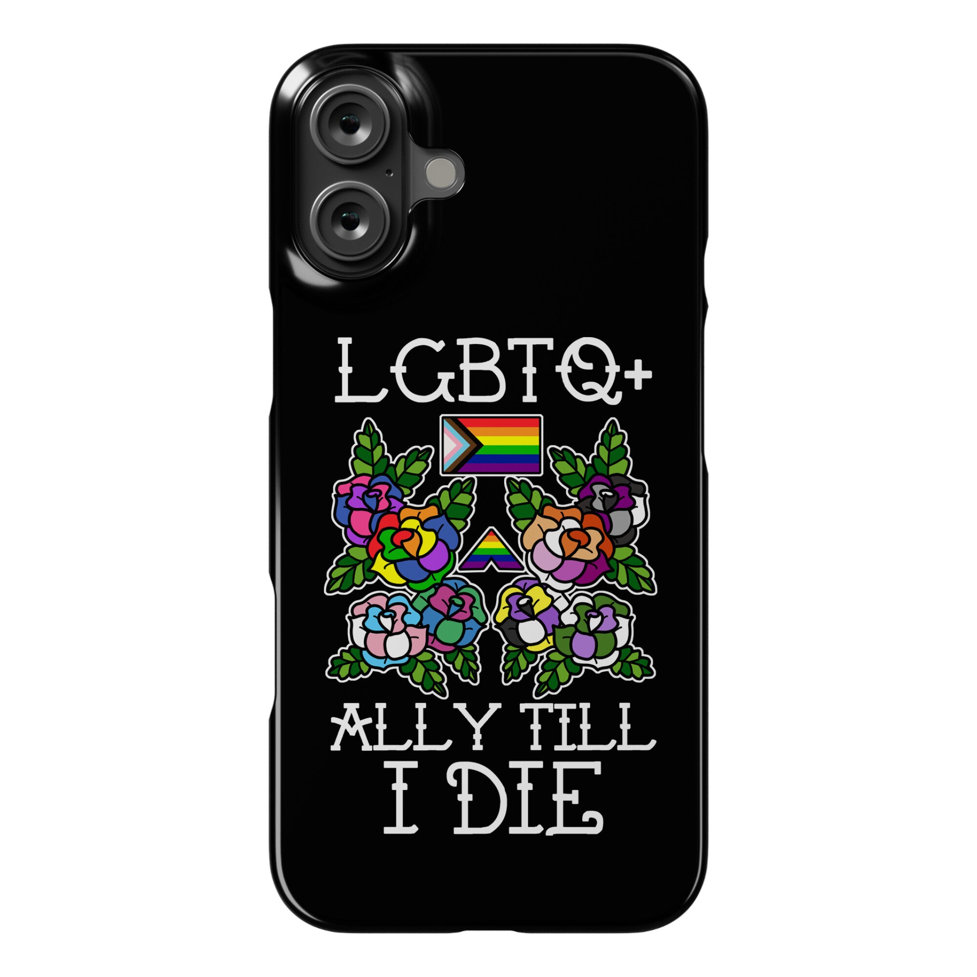 LGBTQ+ Ally Till I Die Phone Case