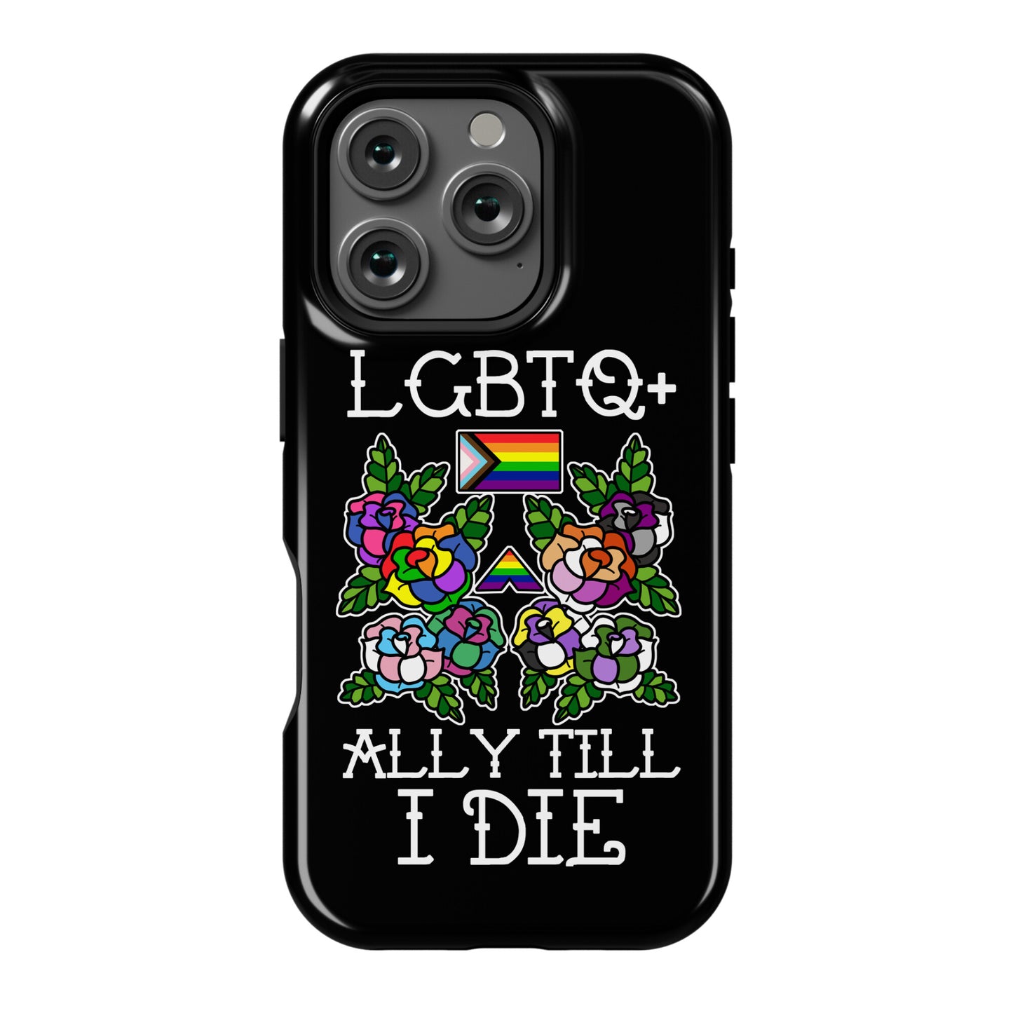 LGBTQ+ Ally Till I Die Phone Case