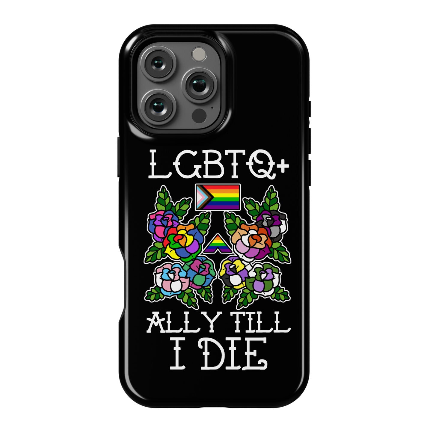 LGBTQ+ Ally Till I Die Phone Case