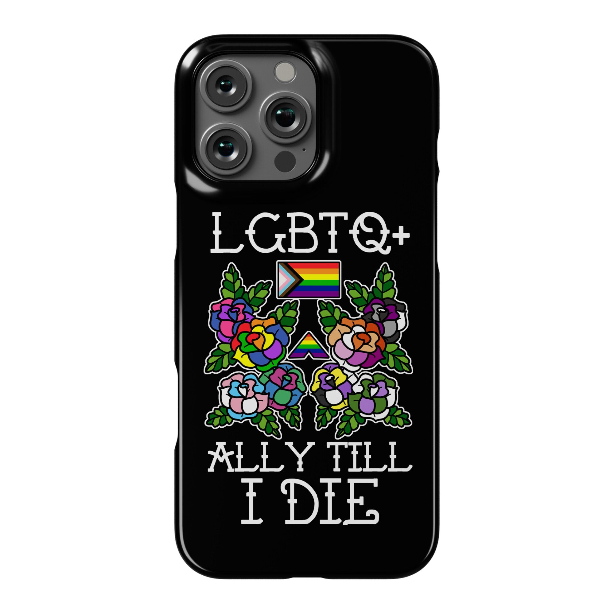LGBTQ+ Ally Till I Die Phone Case