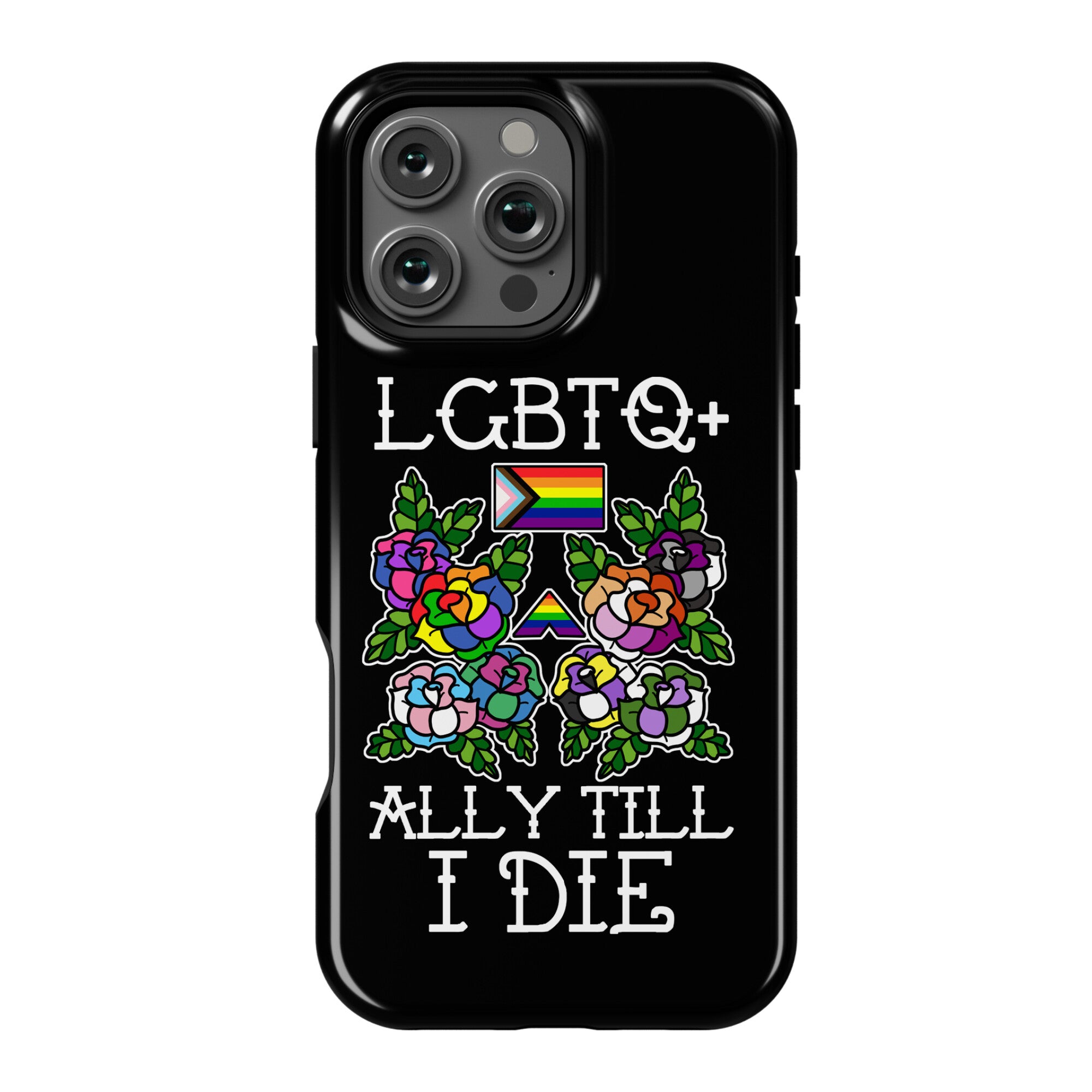 LGBTQ+ Ally Till I Die Phone Case