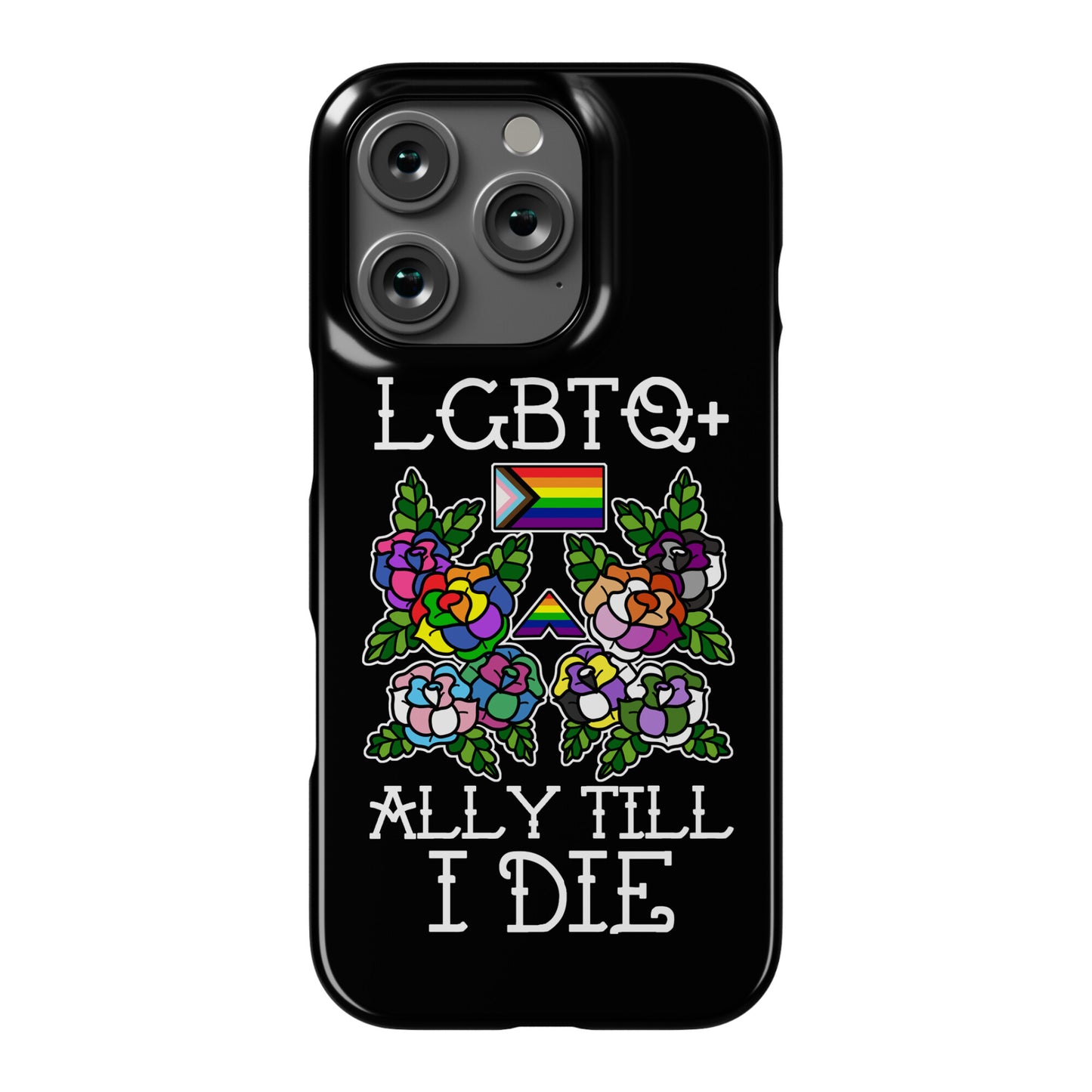 LGBTQ+ Ally Till I Die Phone Case