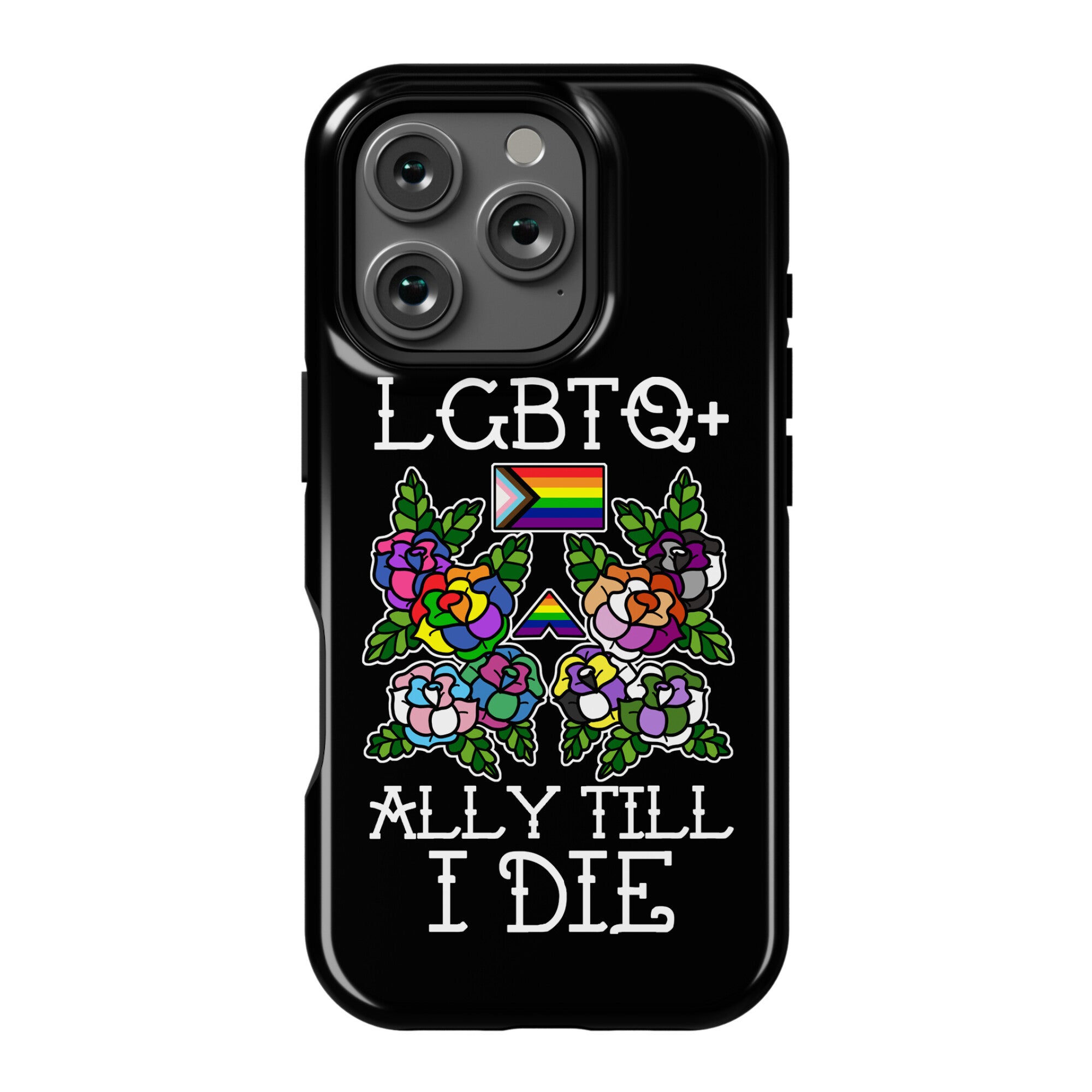 LGBTQ+ Ally Till I Die Phone Case