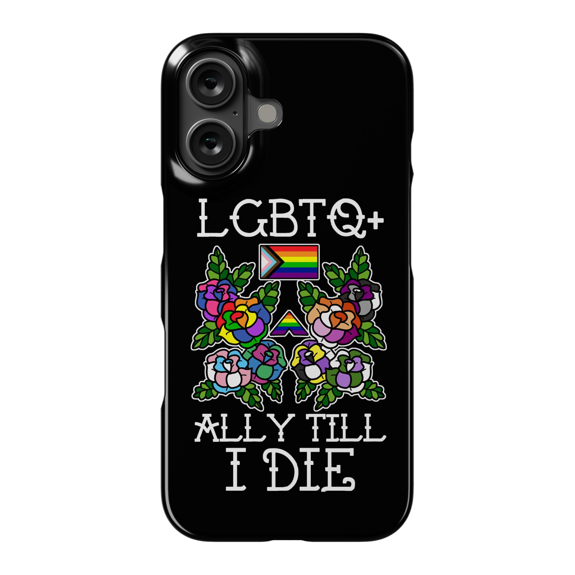 LGBTQ+ Ally Till I Die Phone Case