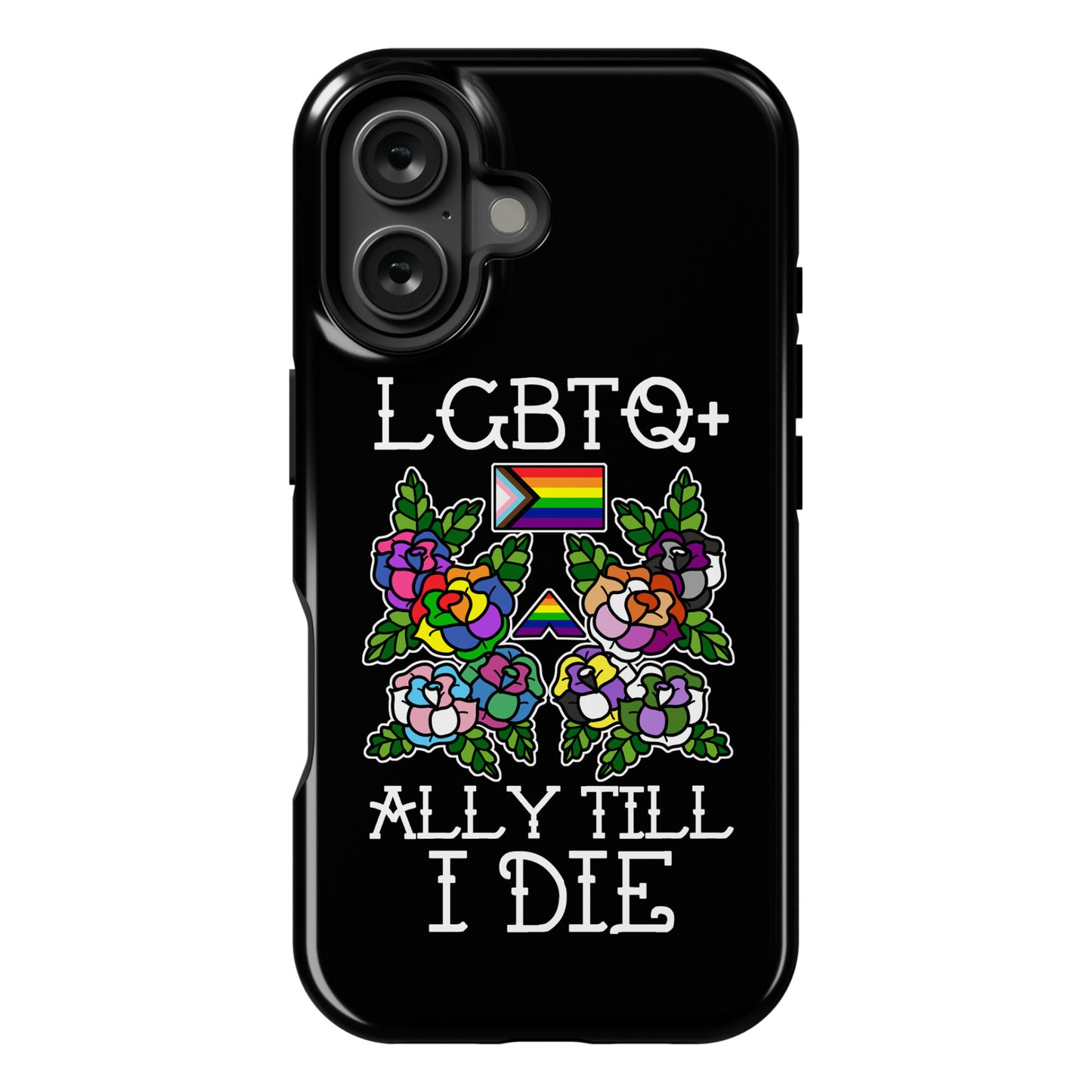 LGBTQ+ Ally Till I Die Phone Case