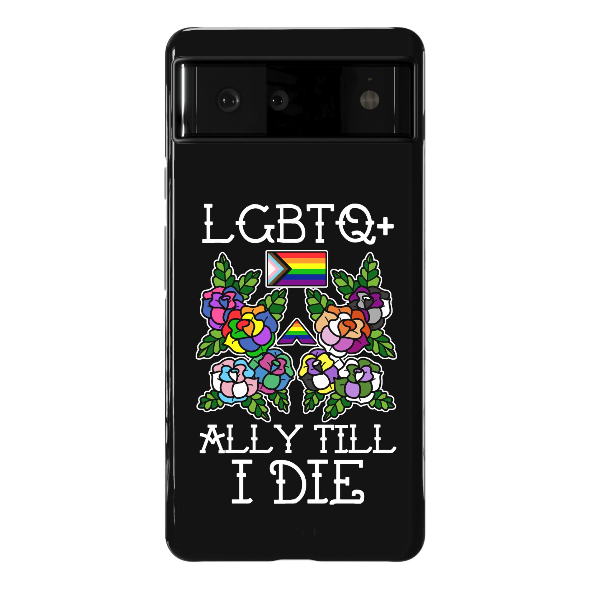 LGBTQ+ Ally Till I Die Phone Case