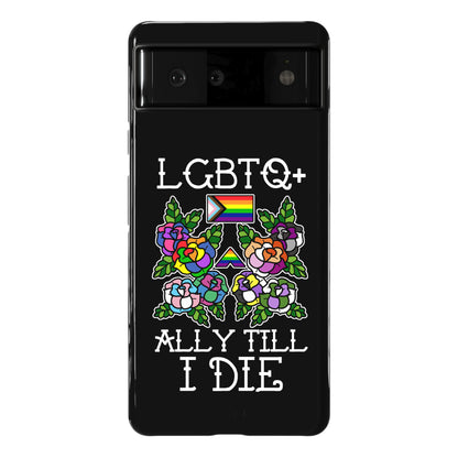 LGBTQ+ Ally Till I Die Phone Case
