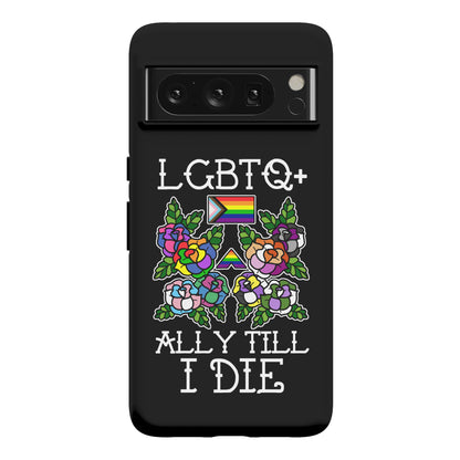 LGBTQ+ Ally Till I Die Phone Case