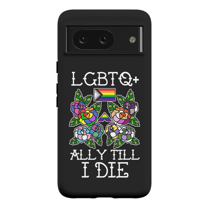 LGBTQ+ Ally Till I Die Phone Case