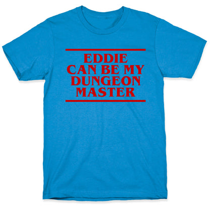 Eddie Can be My Dungeon MAster T-Shirt